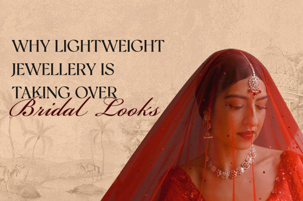 Modern Indian bride wearing lightweight bridal jewellery