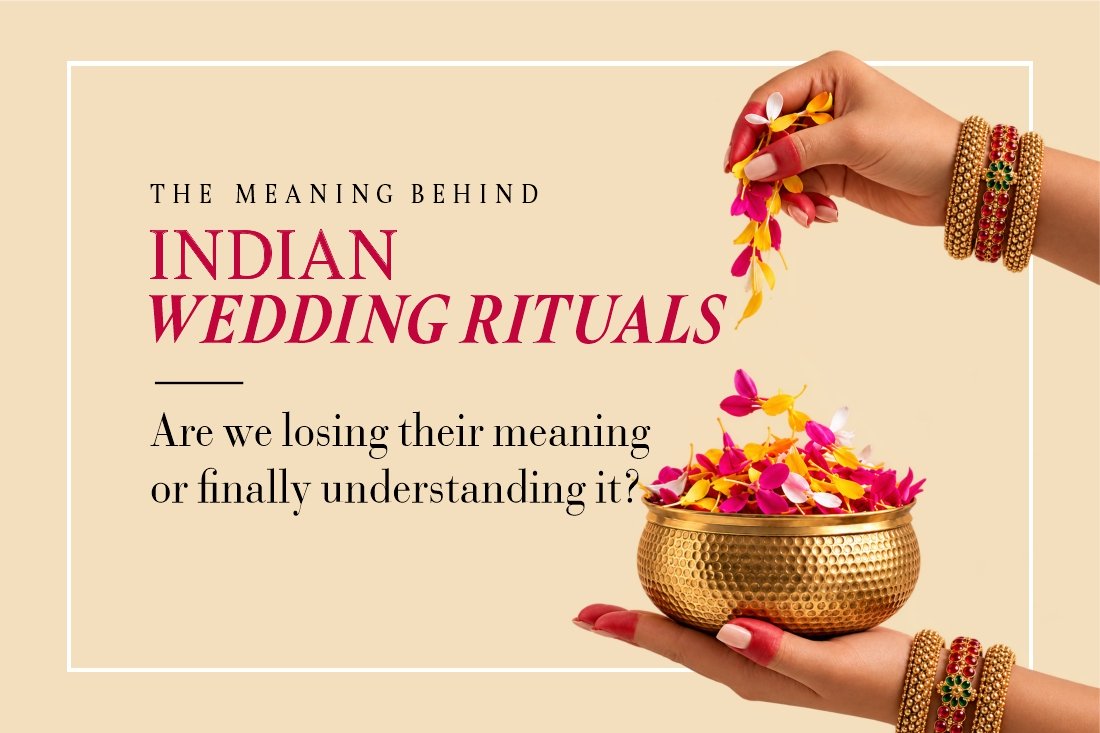 Are We Losing the Meaning of Indian Wedding Rituals or Finally Understanding Them?